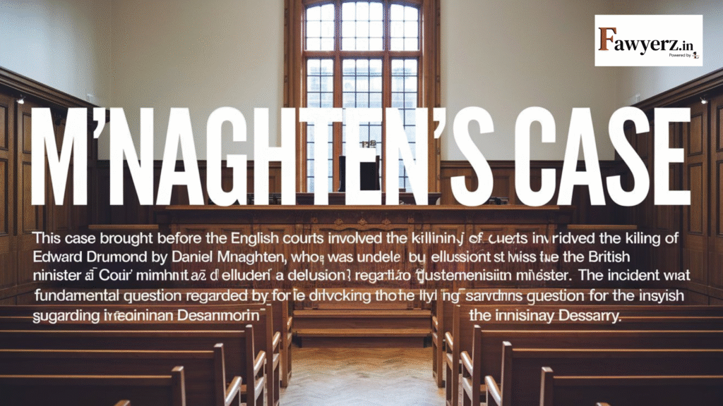 M'Naghten's Case (1843) 10 Cl & Fin 200
