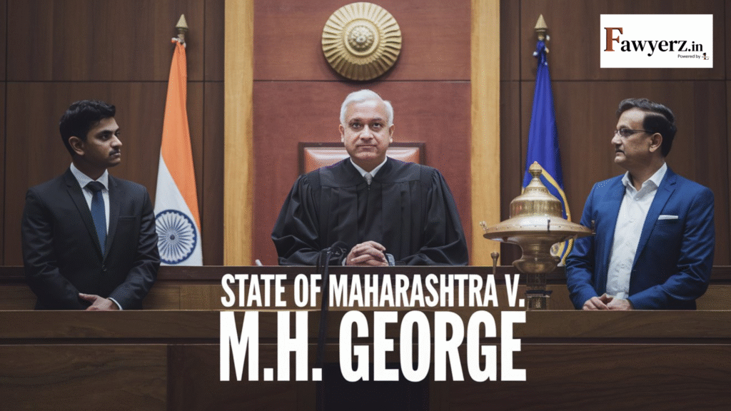 State of Maharashtra v. M.H. George