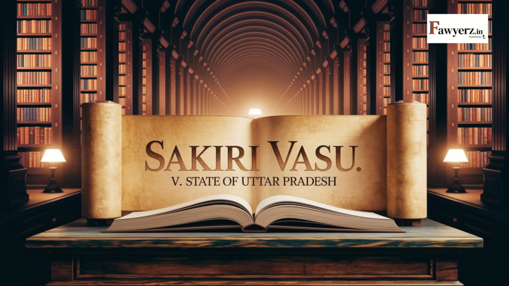 Sakiri Vasu v. State of Uttar Pradesh