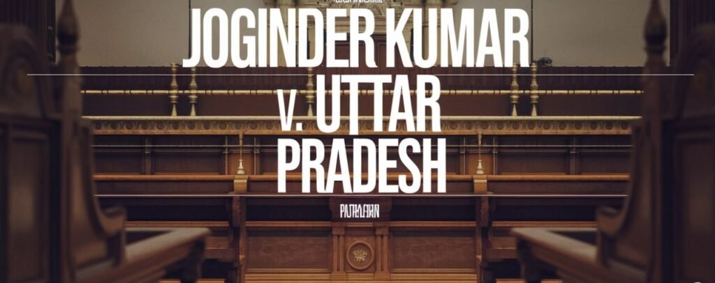 Joginder Kumar v. State of Uttar Pradesh (1994) 4 SCC 260